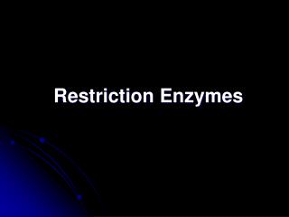 Restriction Enzymes