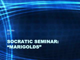 Socratic Seminar: “Marigolds”