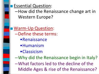 Essential Question : How did the Renaissance change art in Western Europe? Warm-Up Question :