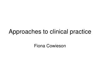 Approaches to clinical practice