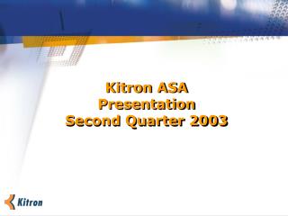 Kitron ASA Presentation Second Quarter 2003