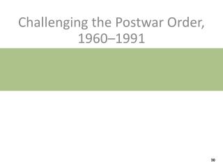 Challenging the Postwar Order, 1960–1991