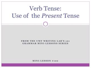 Verb Tense: Use of the Present Tense