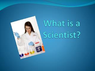 What is a Scientist?