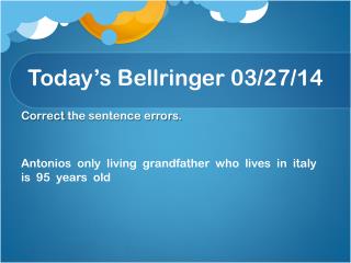 Today’s Bellringer 03/ 27/ 14