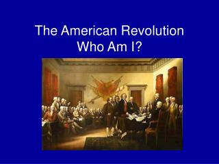 The American Revolution Who Am I?