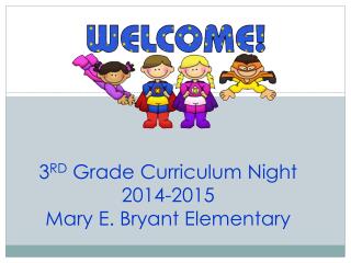 3 RD Grade Curriculum Night 2014-2015 Mary E. Bryant Elementary