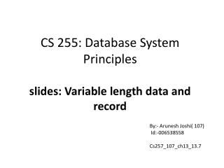 CS 255: Database System Principles slides: Variable length data and record