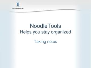 NoodleTools Helps you stay organized