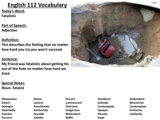 English 112 Vocabulary Today’s Word: Fatalistic Part of Speech: Adjective Definition: