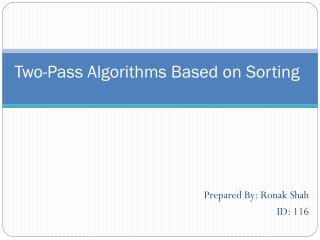 Two-Pass Algorithms Based on Sorting