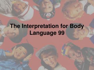 The Interpretation for Body Language 99