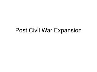 Post Civil War Expansion