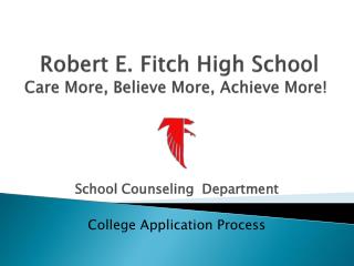 Robert E. Fitch High School Care More, Believe More, Achieve More!