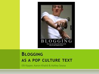 Blogging as a pop culture text