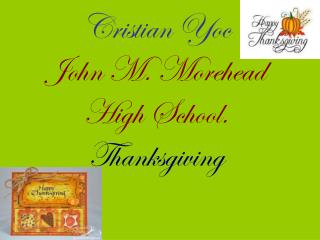 Cristian Yoc John M. Morehead High School. Thanksgiving