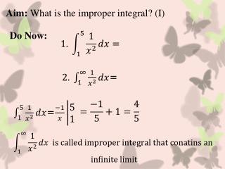 Aim: What is the improper integral? (I)
