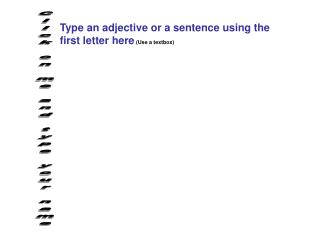 Type an adjective or a sentence using the first letter here (Use a textbox)