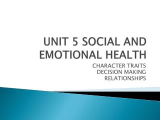 UNIT 5 SOCIAL AND EMOTIONAL HEALTH