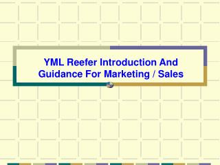 YML Reefer Introduction And Guidance For Marketing / Sales