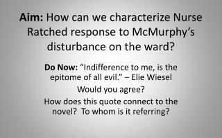 Aim: How can we characterize Nurse Ratched response to McMurphy’s disturbance on the ward?