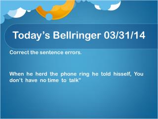 Today’s Bellringer 03 /31/ 14
