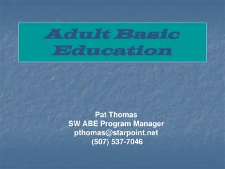 Pat Thomas SW ABE Program Manager pthomas@starpoint (507) 537-7046