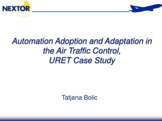 Automation Adoption and Adaptation in the Air Traffic Control, URET Case Study