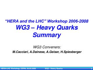 “HERA and the LHC” Workshop 2006-2008 WG3 – Heavy Quarks Summary