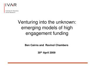 Venturing into the unknown: emerging models of high engagement funding