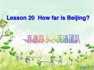 Lesson 20 How far is Beijing?