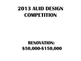 2013 AUID DESIGN COMPETITION