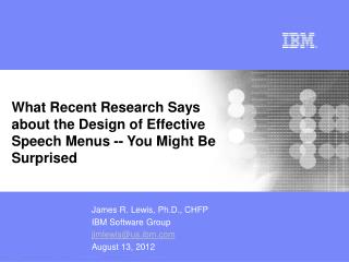 James R. Lewis, Ph.D., CHFP IBM Software Group jimlewis@us.ibm August 13, 2012