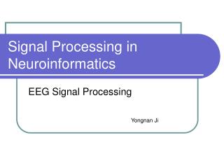 Signal Processing in Neuroinformatics