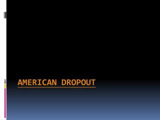 American Dropout