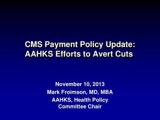 CMS Payment Policy Update: AAHKS Efforts to Avert Cuts 