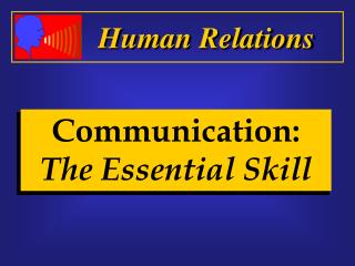 Communication: The Essential Skill