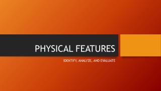 PHYSICAL FEATURES