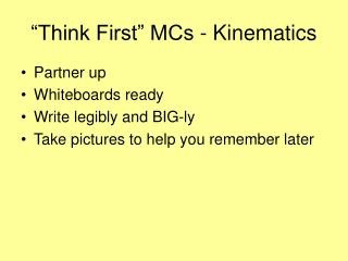 “Think First” MCs - Kinematics