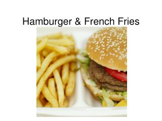Hamburger &amp; French Fries