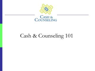 Cash &amp; Counseling 101