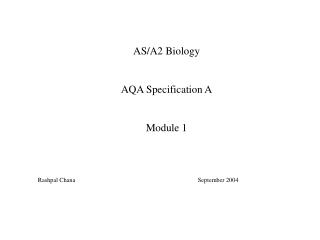 AS/A2 Biology AQA Specification A Module 1 Rashpal Chana				September 2004