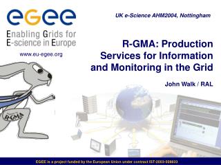 R-GMA: Production Services for Information and Monitoring in the Grid John Walk / RAL