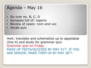 Agenda – May 16 Go over ex. B, C, D Synopsis full of: reperio Review of cases: nom and voc