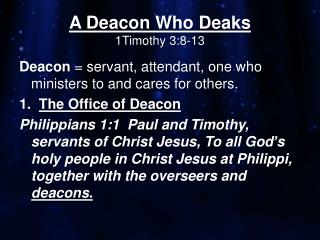 A Deacon Who Deaks 1Timothy 3:8-13