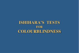 ISHIHARA’S TESTS FOR COLOURBLINDNESS