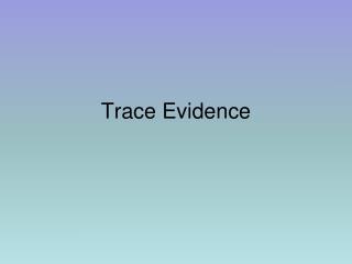 Trace Evidence