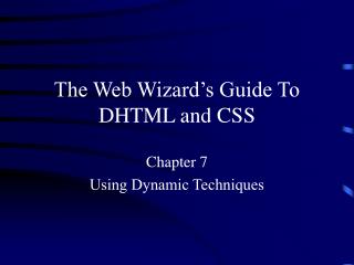 The Web Wizard’s Guide To DHTML and CSS