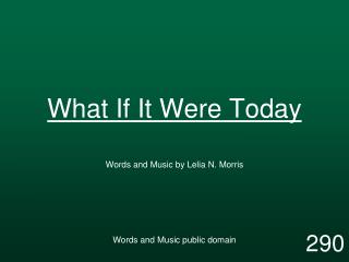 What If It Were Today