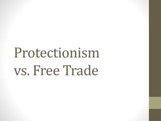 Protectionism vs. Free Trade